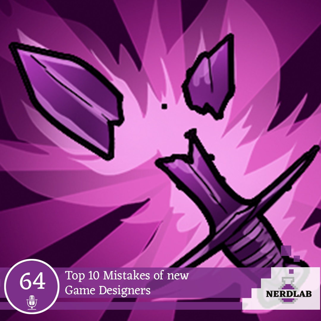 Nerdlab Podcast Episode 64 - Top 10 Game Design Mistakes